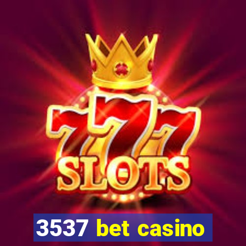 3537 bet casino